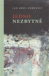 Jedno nezbytné | KOMENSKÝ, Jan Amos