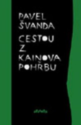 Cestou z Kainova pohřbu | ŠVANDA, Pavel