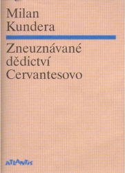 Zneuznávané dědictví Cervantesovo | KUNDERA, Milan