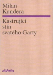 Kastrující stín svatého Garty | KUNDERA, Milan