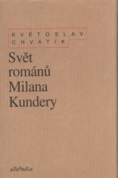 Svět románů Milana Kundery | CHVATÍK, Květoslav