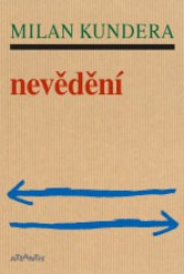 Nevědění  | KUNDERA, Milan