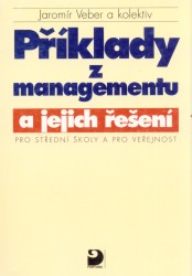 Příklady z managementu a jejich řešení pro střední školy a pro veřejnost | VEBER, Jaromír