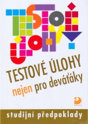 Testové úlohy nejen pro deváťáky - studijní předpoklady | MIČIENKA, Marek, SMETÁČKOVÁ, Irena