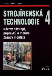 Strojírenská technologie 4 | ŘASA, Jaroslav, HANĚK, Václav, KAFKA, Jindřich