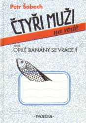 Čtyři muži na vodě aneb Opilé banány se vracejí | ŠABACH, Petr