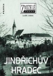 Zmizelé Čechy - Jindřichův Hradec | JIRÁSKO, Luděk