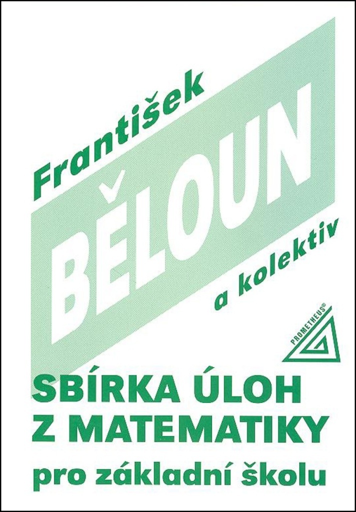 Sbírka úloh z matematiky pro základní školu | ŠŮLA, Václav, BĚLOUN, František, MACHÁČEK, Vlastimil, SOVÍKOVÁ, Květa, BUŠEK, Ivan, MÜLLEROVÁ, Jana