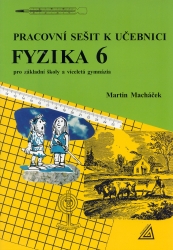 Pracovní sešit k učebnici Fyzika 6 pro základní školy a víceletá gymnázia | MACHÁČEK, Martin