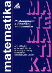 Posloupnosti a finanční matematika pro SOŠ a stud. obory střed. odb. učilišť | ODVÁRKO, Oldřich