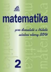 Matematika pro dvouleté a tříleté učební obory SOU II | CALDA, Emil