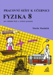 Pracovní sešit k učebnici fyziky pro 8. ročník základní školy | MACHÁČEK, Martin