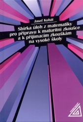 Sbírka úloh z matematiky pro přípravu k maturitní zkoušce a k přijímacím | KUBÁT, Josef