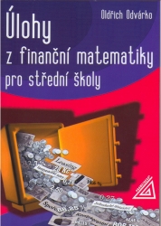 Úlohy z finanční matematiky pro střední školy | ODVÁRKO, Oldřich