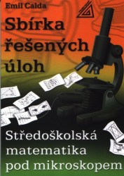 Sbírka řešených úloh - Středoškolská matematika pod mikroskopem | CALDA, Emil