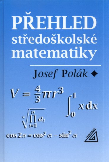 Přehled středoškolské matematiky | POLÁK, Josef