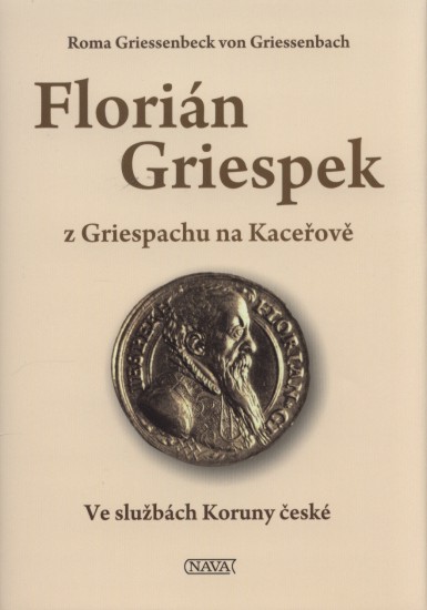 Levně Florián Griespek z Griespachu na Kaceřově