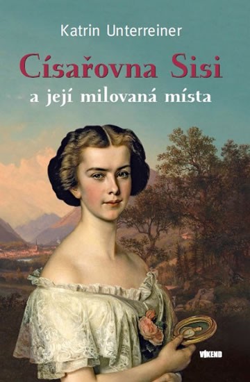 Levně Císařovna Sisi a její milovaná místa
