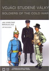 Vojáci studené války. Soldiers of the Cold War | VOGELTANZ, Jan, HUS, Miroslav