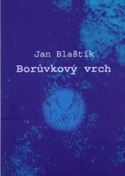 Borůvkový vrch | BLAŠTÍK, Jan