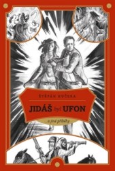 Jidáš byl Ufon ...a jiné příběhy