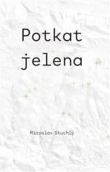 Potkat jelena | STUCHLÝ, Miroslav