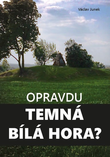 Opravdu temná Bílá hora? | JUNEK, Václav