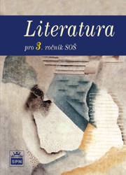 Literatura pro 3. ročník středních odborných škol | SOUKAL, Josef, HRUŠKA, Petr, INQUORT, René, RYČL, František, BOSÁKOVÁ, Lada, KAPOUN, Jan, BUBNOVÁ, Zuzana, MACURA, Omdřej, DUDÁK, Vladislav, SMOLKA, Zdeněk