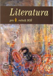 Literatura pro 4. ročník středních odborných škol | SMOLKA, Zdeněk, DUDÁK, Vladislav, MACURA, Omdřej, BUBNOVÁ, Zuzana, KAPOUN, Jan, BOSÁKOVÁ, Lada, RYČL, František, INQUORT, René, HRUŠKA, Petr, SOUKAL, Josef