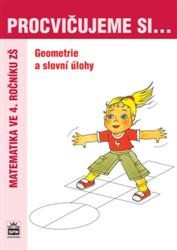 Procvičujeme si... Geometrie a slovní úlohy | KASLOVÁ, Michaela, MALÁ, R.