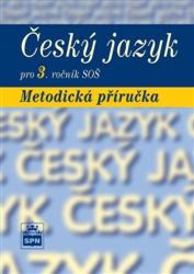 Český jazyk pro 3. ročník SOŠ - metodická příručka | SVOBODOVÁ, Ivana, STYBLÍK, Vlastimil, KRAUS, Jiří, ČECHOVÁ, Marie