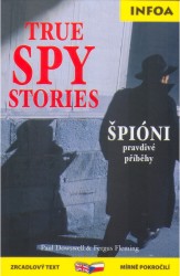 True Spy Stories. Špióni - pravdivé příběhy | DOWSWELL, Paul, FLEMING, Fergus