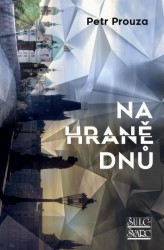 Na hraně dnů | PROUZA, Petr