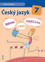 Český jazyk 7 - Máme rádi češtinu | HORÁČKOVÁ, Miroslava