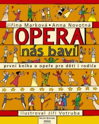 Opera nás baví | NOVOTNÁ, Anna, MARKOVÁ, Jiřina