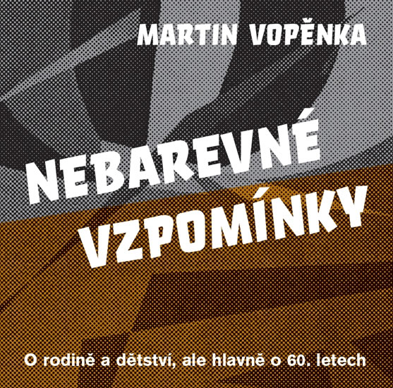 Nebarevné vzpomínky  | VOPĚNKA, Martin