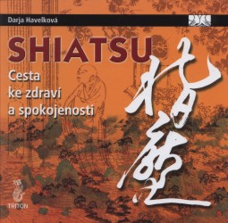 Shiatsu - cesta ke zdraví a spokojenosti | HAVELKOVÁ, Darja