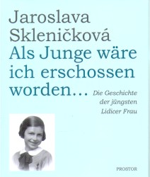 Als Junge wäre ich erschossen worden... | SKLENIČKOVÁ, Jarosla