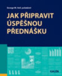 Jak připravit úspěšnou přednášku | HALL, George M.