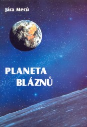 Planeta bláznů | MECŮ, Jára