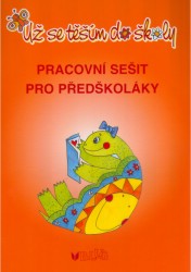 Už se těším do školy - pracovní sešit | BUKÁČKOVÁ, Jaroslava