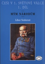 Češi v 1. světové válce - 1. díl | NEDOROST, Libor