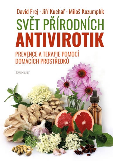 Svět přírodních antivirotik | KOZUMPLÍK, Miloš, FREJ, David, KUCHAŘ, Jiří