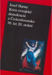 Krize evropské demokracie a Československo 30. let 20. století | HARNA, Josef