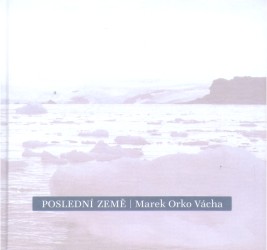 Poslední země | VÁCHA, Marek Orko