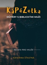 KáPéZetka důvěry s biblickými muži  | ŠŤASTNÁ, Kateřina