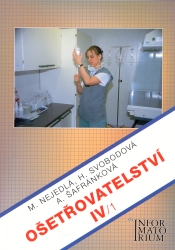 Ošetřovatelství IV/1 | SVOBODOVÁ, Hana, NEJEDLÁ, Marie, ŠAFRÁNKOVÁ, Alena