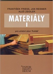 Materiály I. - Pro učební obor Truhlář | FRIESS, František, REISNER, Jan, ZEIDLER, Aleš