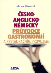 Česko-anglicko-německý průvodce gastronomií a restauračním provozem | KŘIVÁNEK, Mirko