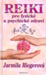 Reiki pro fyzické a psychické zdraví | RIEGEROVÁ, Jarmila